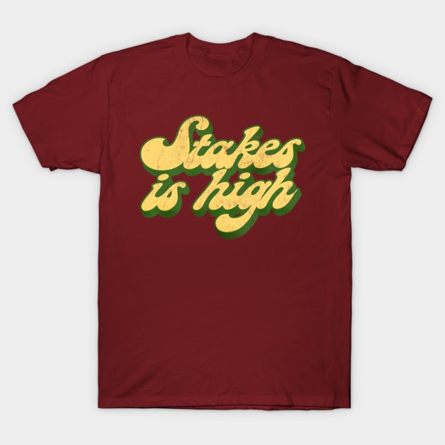 - Stakes Is High - T-Shirt by DankFutura